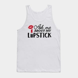 Makeup Artist - Ask me about my lipstick Tank Top